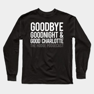 Goodbye Goodnight & Good Charlotte Long Sleeve T-Shirt